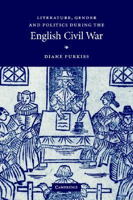 Literature, Gender and Politics During the English Civil War (Hardcover)
