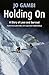 Holding On by Jo Gambi