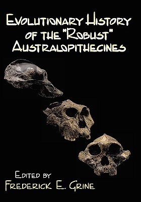 Evolutionary History of the Robust Australopithecines (Paperback)