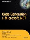Code Generation in Microsoft .NET (Expert's Voice Books for Professionals by Professionals) Code Generation in Microsoft .NET (Expert's Voice Books for Professionals by Professionals)