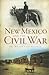 New Mexico and the Civil War (Civil War Series)