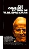 The Complete Fiction of W. M. Spackman The Complete Fiction of W. M. Spackman