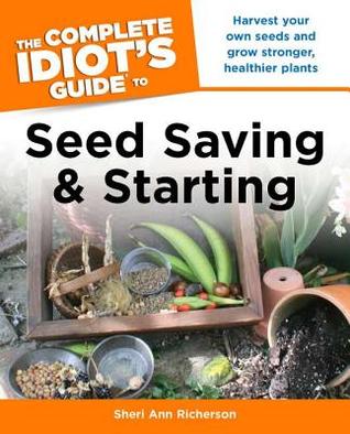The Complete Idiot's Guide to Seed Saving And Starting (Paperback)