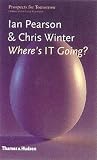 Where's IT Going? (Prospects for Tomorrow) Where's IT Going? (Prospects for Tomorrow)