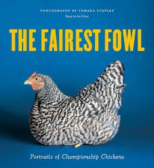 The Fairest Fowl: Portraits of Championship Chickens (Paperback)