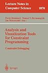 Analysis and Visualization Tools for Constraint Programming: Constraint Debugging (Lecture Notes in Computer Science, 1870) Analysis and Visualization Tools for Constraint Programming: Constraint Debugging (Lecture Notes in Computer Science, 1870)
