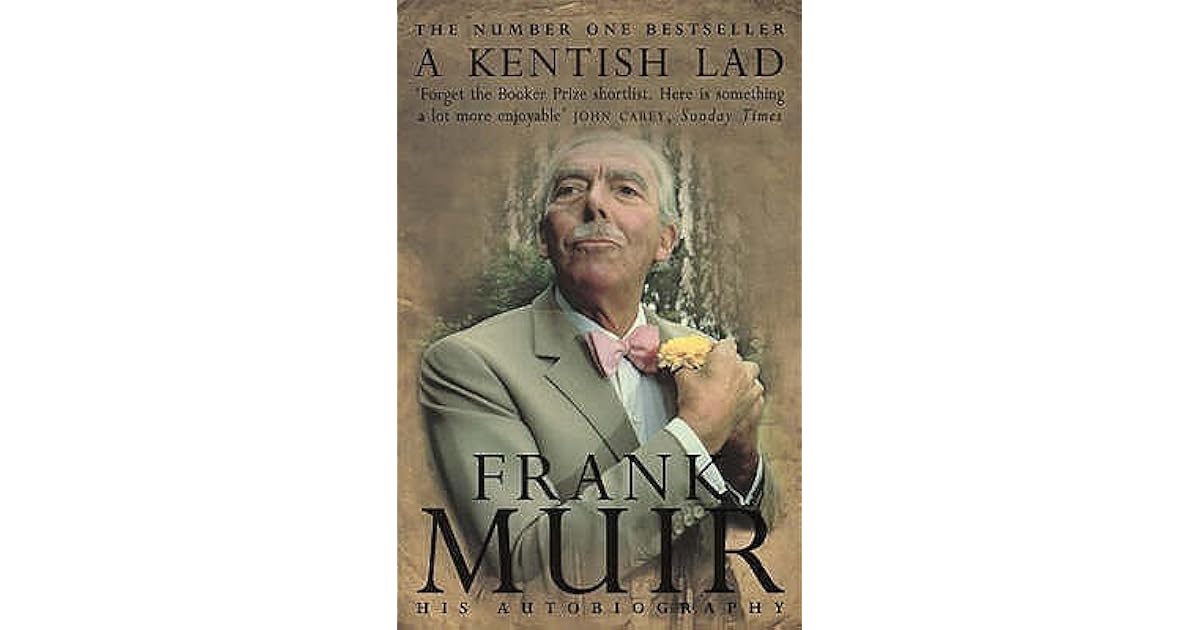 A Kentish Lad The Autobiography of Frank Muir by Frank Muir