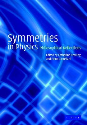 Symmetries in Physics: Philosophical Reflections (Hardcover)