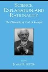 Science, Explanation, and Rationality: The Philosophy of Carl G. Hempel Science, Explanation, and Rationality: The Philosophy of Carl G. Hempel