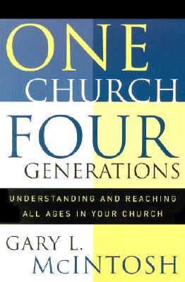 One Church, Four Generations: Understanding and Reaching All Ages in Your Church (Paperback)