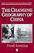 The Changing Geography of China (The Royal Geographical Society with the Institute of British Geographers Studies in Geography)