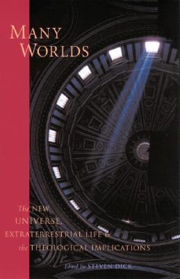 Many Worlds: The New Universe, Extraterrestrial Life, and the Theological Implications (Hardcover)