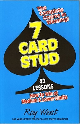 7-Card Stud: 42 Lessons How to Win at Medium & Lower Limits (Paperback)
