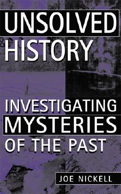 Unsolved History: Investigating Mysteries of the Past (Paperback)