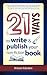 21 Ways to Write & Publish Your Non-Fiction Book