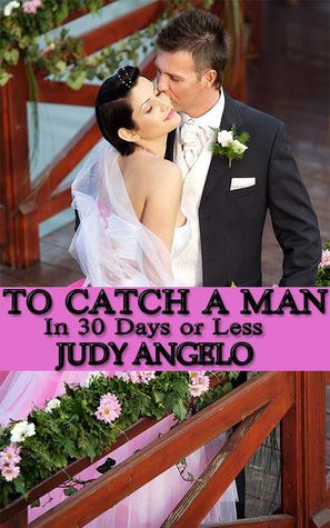 To Catch a Man (In 30 Days or Less) (The Bad Boy Billionaires, #8)