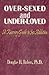 Over-Sexed and Under-Loved: A Recovery Guide to Sex Addiction