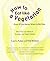 How to Eat Like a Vegetaria...
