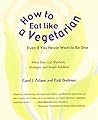 How to Eat Like a Vegetarian Even If You Never Want to Be One: More Than 250 Shortcuts, Strategies, and Simple Solutions