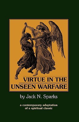 Virtue in the Unseen Warfare: A Contemporary Adaptation of a Spiritual Classic (Paperback)