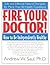 Fire Your Doctor! How to Be...