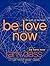 Be Love Now: The Path of the Heart