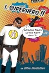 I, Superhero!!: We Wear Tights So You Won't Have to