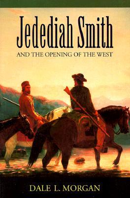 Jedediah Smith and the Opening of the West (Bison Book S)