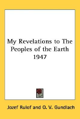 My Revelations to The Peoples of the Earth 1947 (Paperback)