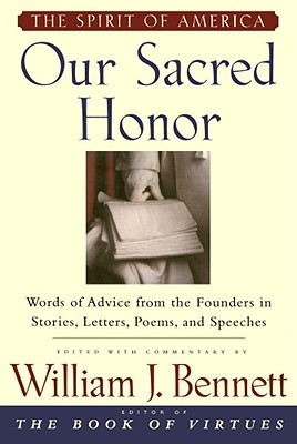 Our Sacred Honor: Words of Advice from the Founders in Stories, Letters, Poems, and Speeches (Hardcover)