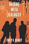 Insane With Jealousy
