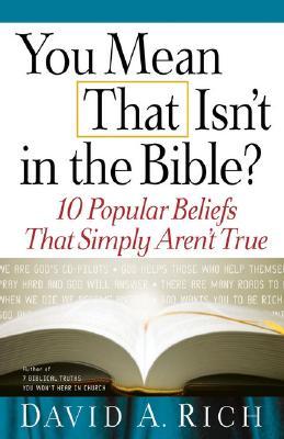 You Mean That Isn't in the Bible?: 10 Popular Beliefs That Simply Aren't True (Paperback)
