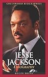Jesse Jackson: A Biography (Greenwood Biographies)