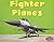 Fighter Planes (Mighty Machines)