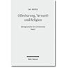 Offenbarung, Vernunft und Religion Ideengeschichte des Christentums Band I Offenbarung, Vernunft und Religion Ideengeschichte des Christentums Band I