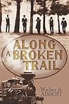 Along a Broken Trail