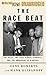 The Race Beat: The Press, t...