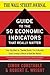 The WSJ Guide to the 50 Economic Indicators That Really Matter: From Big Macs to "Zombie Banks," the Indicators Smart Investors Watch to Beat the Market (Wall Street Journal Guides)