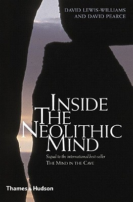 Inside the Neolithic Mind: Consciousness, Cosmos, and the Realm of the Gods (Hardcover)