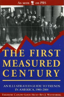 The First Measured Century:: An Illustrated Guide to Trends in America, 1900-2000 (Paperback)