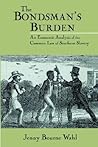 The Bondsman's Burden: An Economic Analysis of the Common Law of Southern Slavery (Cambridge Historical Studies in American Law and Society)