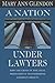 A Nation Under Lawyers by Mary Ann Glendon