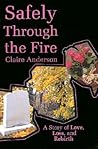 Safely Through the Fire: A Story of Love, Loss, and Rebirth