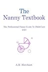 The Nanny Textbook: The Professional Nanny Guide To Child Care 2003