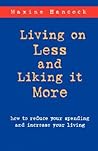 Living on Less and Liking it More: How to reduce your spending and increase your living