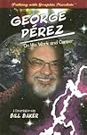 George Perez on His Work and Career (Talking with Graphic Novelists) George Perez on His Work and Career (Talking with Graphic Novelists)