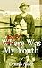 Where War Was My Youth by Dennis Alder