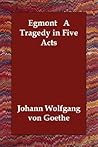 Egmont: A Tragedy in Five Acts