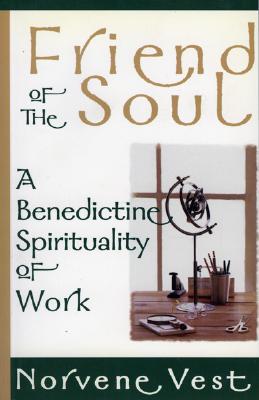 Friend of the Soul: A Benedictine Spirituality of Work (Paperback)