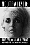 Neutralized: The FBI vs. Jean Seberg Neutralized: The FBI vs. Jean Seberg